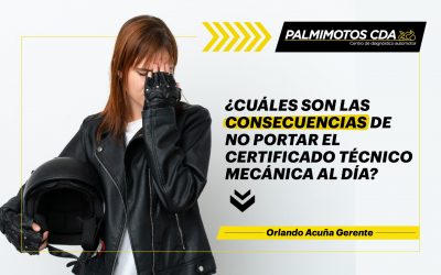 ¿CUÁLES SON LAS CONSECUENCIAS DE NO PORTAR EL CERTIFICADO TÉCNICO MECÁNICO AL DÍA?